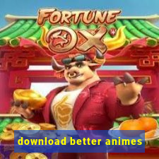 download better animes